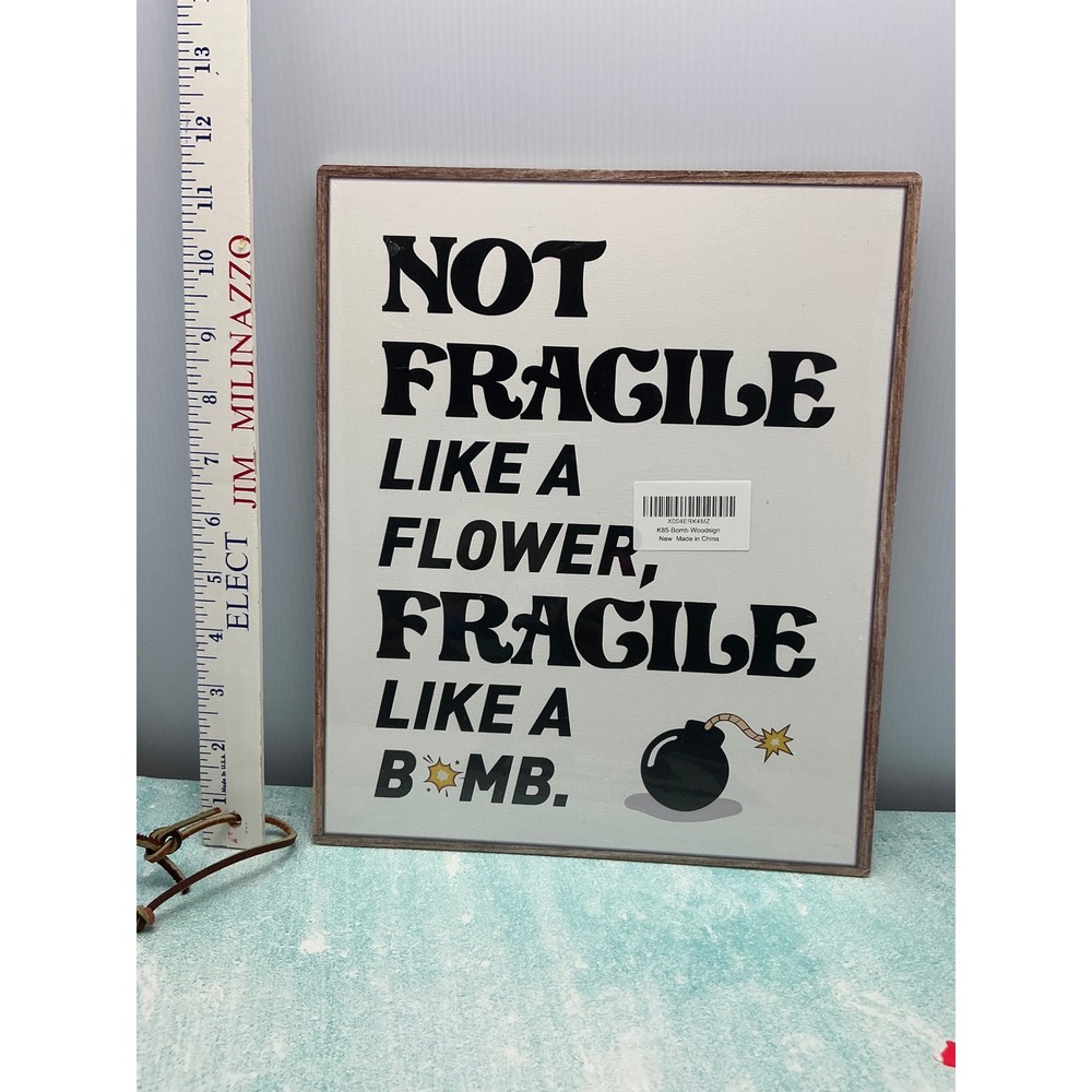 Not Fragile Like A Flower, Fragile Like A‎ Bomb Wood Sign Decor Wall Art